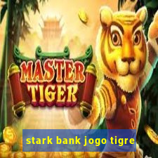 stark bank jogo tigre